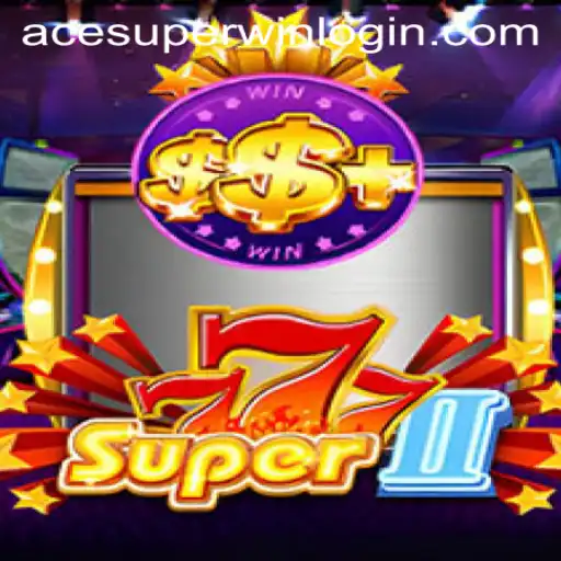 Experience the Thrill of Super777II and the Power of ACESUPER Login